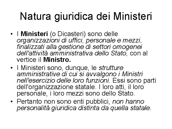 Natura giuridica dei Ministeri • I Ministeri (o Dicasteri) sono delle organizzazioni di uffici,