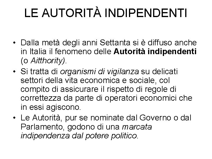 LE AUTORITÀ INDIPENDENTI • Dalla metà degli anni Settanta si è diffuso anche in