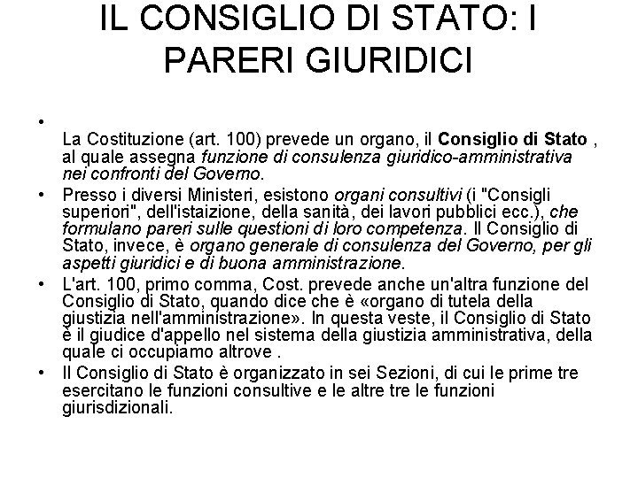 IL CONSIGLIO DI STATO: I PARERI GIURIDICI • La Costituzione (art. 100) prevede un IL CONSIGLIO DI STATO: I PARERI GIURIDICI • La Costituzione (art. 100) prevede un