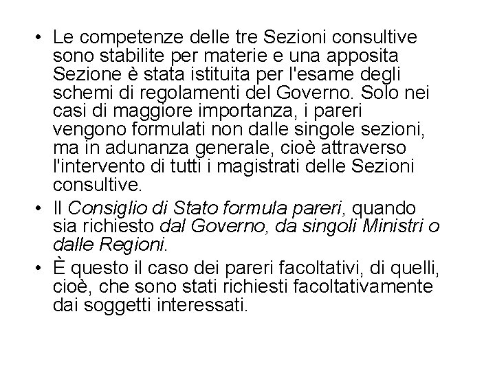  • Le competenze delle tre Sezioni consultive sono stabilite per materie e una