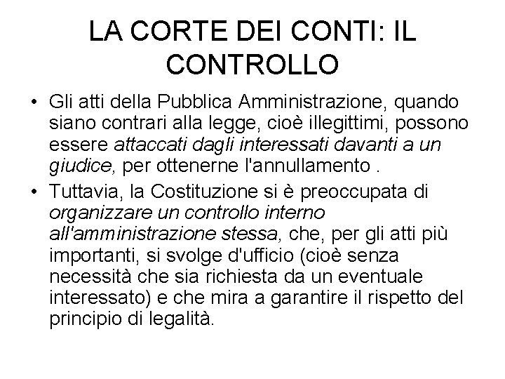 LA CORTE DEI CONTI: IL CONTROLLO • Gli atti della Pubblica Amministrazione, quando siano