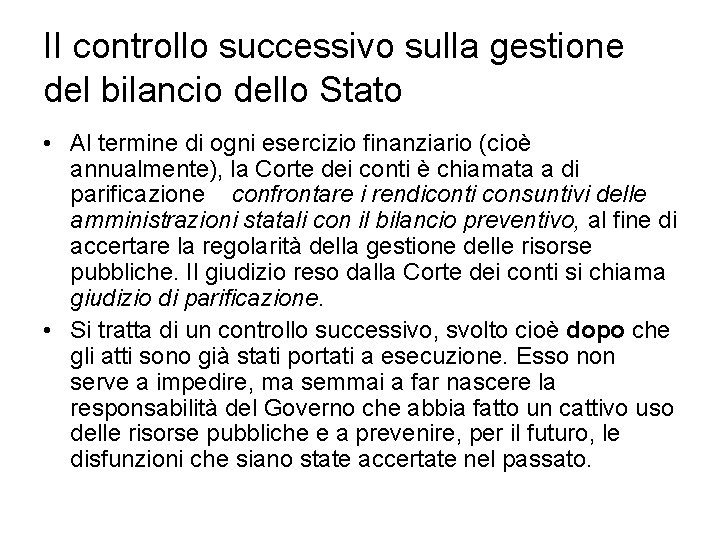 II controllo successivo sulla gestione del bilancio dello Stato • Al termine di ogni