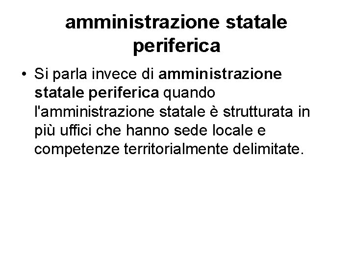 amministrazione statale periferica • Si parla invece di amministrazione statale periferica quando l'amministrazione statale