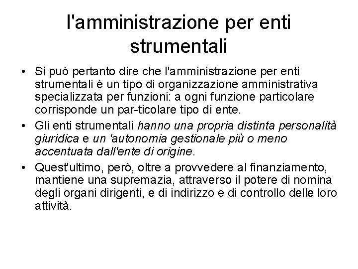 l'amministrazione per enti strumentali • Si può pertanto dire che l'amministrazione per enti strumentali l'amministrazione per enti strumentali • Si può pertanto dire che l'amministrazione per enti strumentali