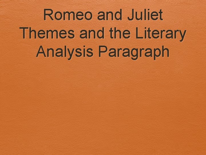 Romeo and Juliet Themes and the Literary Analysis Paragraph 