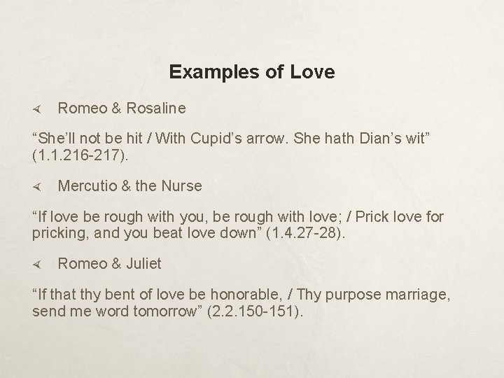 Examples of Love Romeo & Rosaline “She’ll not be hit / With Cupid’s arrow.