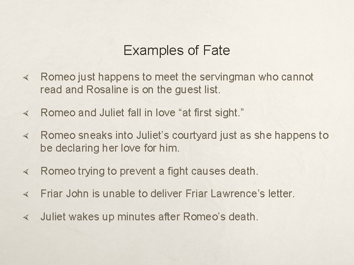 Examples of Fate Romeo just happens to meet the servingman who cannot read and