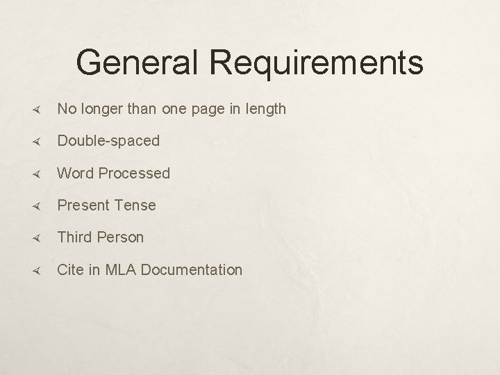 General Requirements No longer than one page in length Double-spaced Word Processed Present Tense