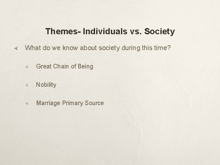 Themes- Individuals vs. Society What do we know about society during this time? Great