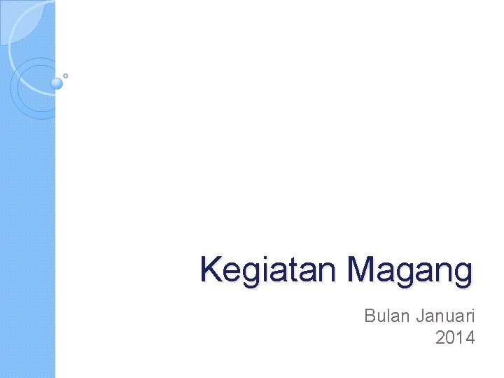 Kegiatan Magang Bulan Januari 2014 