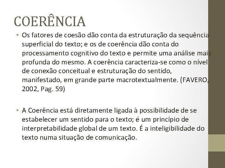 COERÊNCIA • Os fatores de coesão dão conta da estruturação da sequência superficial do