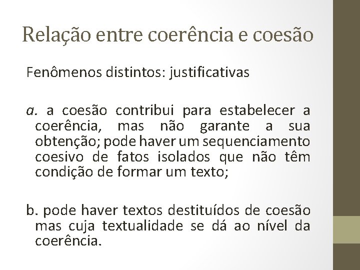 Relação entre coerência e coesão Fenômenos distintos: justificativas a. a coesão contribui para estabelecer