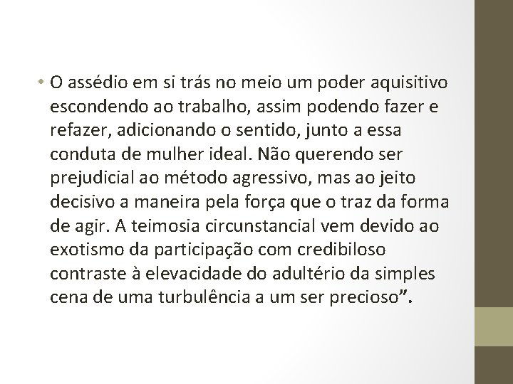  • O assédio em si trás no meio um poder aquisitivo escondendo ao