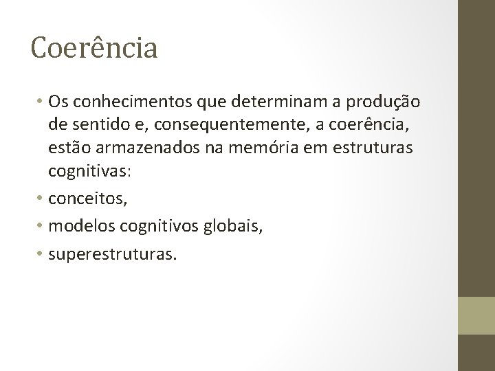 Coerência • Os conhecimentos que determinam a produção de sentido e, consequentemente, a coerência,