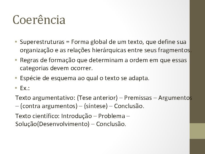 Coerência • Superestruturas = Forma global de um texto, que define sua organização e
