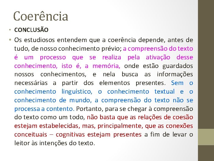 Coerência • CONCLUSÃO • Os estudiosos entendem que a coerência depende, antes de tudo,