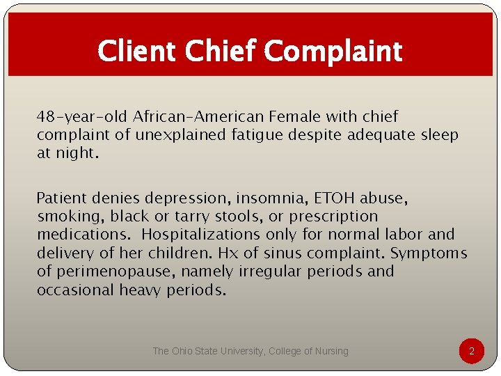 Client Chief Complaint 48 -year-old African-American Female with chief complaint of unexplained fatigue despite Client Chief Complaint 48 -year-old African-American Female with chief complaint of unexplained fatigue despite