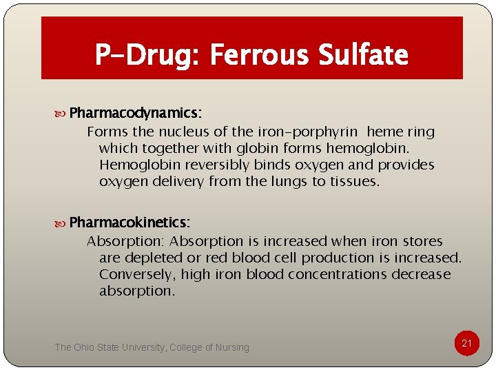 P-Drug: Ferrous Sulfate Pharmacodynamics: Forms the nucleus of the iron-porphyrin heme ring which together P-Drug: Ferrous Sulfate Pharmacodynamics: Forms the nucleus of the iron-porphyrin heme ring which together