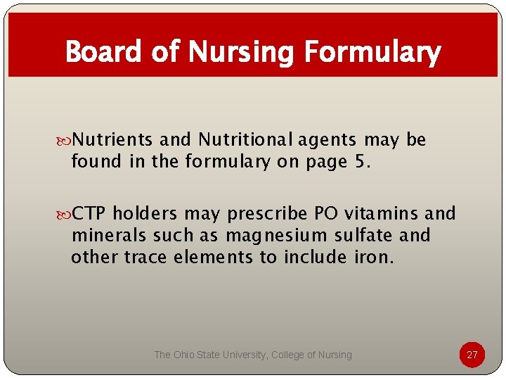 Board of Nursing Formulary Nutrients and Nutritional agents may be found in the formulary Board of Nursing Formulary Nutrients and Nutritional agents may be found in the formulary