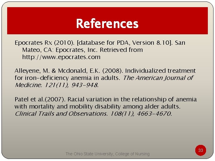 References Epocrates Rx (2010). [database for PDA, Version 8. 10]. San Mateo, CA: Epocrates,