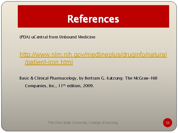 References (PDA) u. Central from Unbound Medicine http: //www. nlm. nih. gov/medlineplus/druginfo/natural /patient-iron. html References (PDA) u. Central from Unbound Medicine http: //www. nlm. nih. gov/medlineplus/druginfo/natural /patient-iron. html
