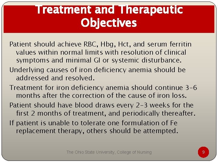 Treatment and Therapeutic Objectives Patient should achieve RBC, Hbg, Hct, and serum ferritin values Treatment and Therapeutic Objectives Patient should achieve RBC, Hbg, Hct, and serum ferritin values