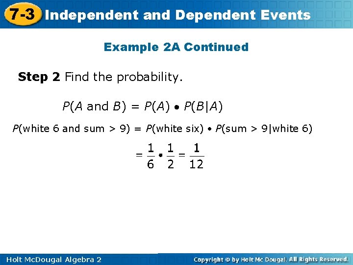 7 -3 Independent and Dependent Events Example 2 A Continued Step 2 Find the