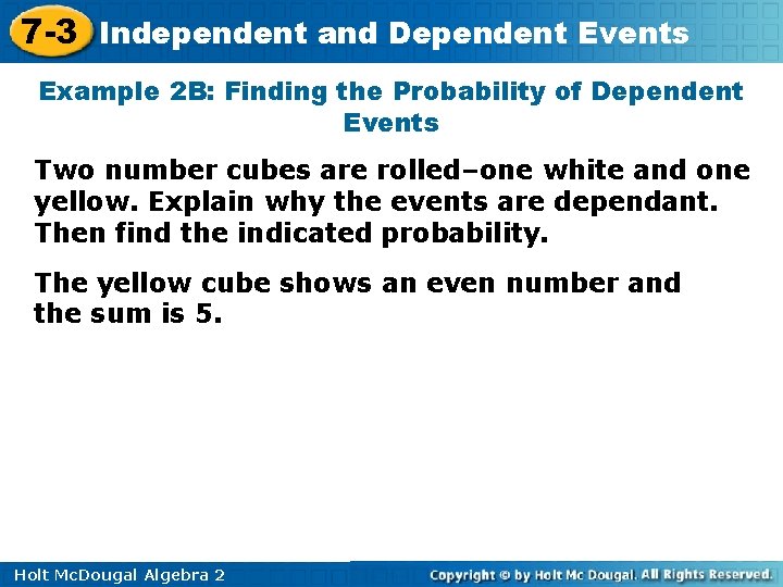 7 -3 Independent and Dependent Events Example 2 B: Finding the Probability of Dependent