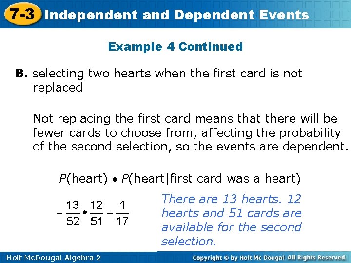 7 -3 Independent and Dependent Events Example 4 Continued B. selecting two hearts when