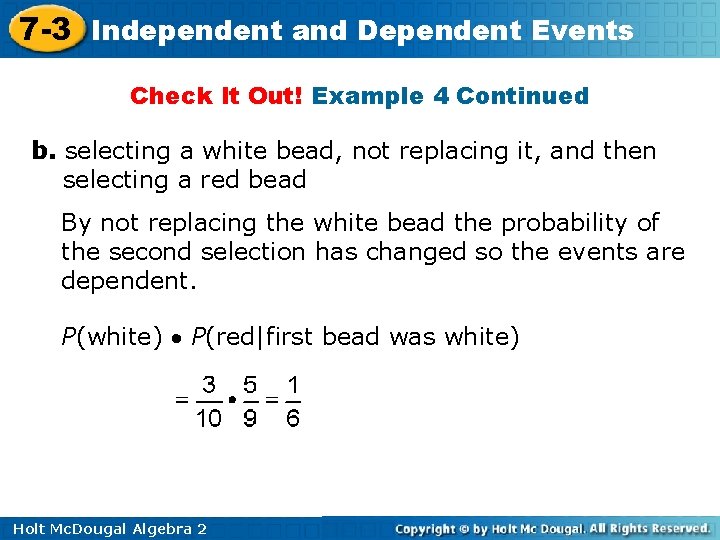 7 -3 Independent and Dependent Events Check It Out! Example 4 Continued b. selecting