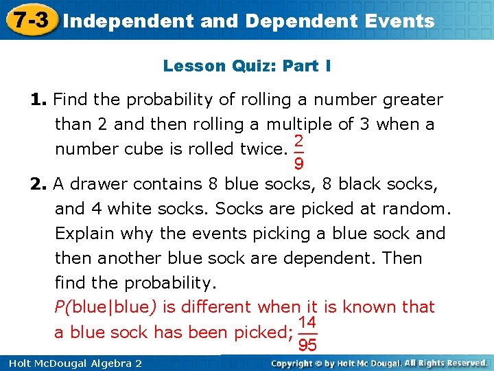 7 -3 Independent and Dependent Events Lesson Quiz: Part I 1. Find the probability