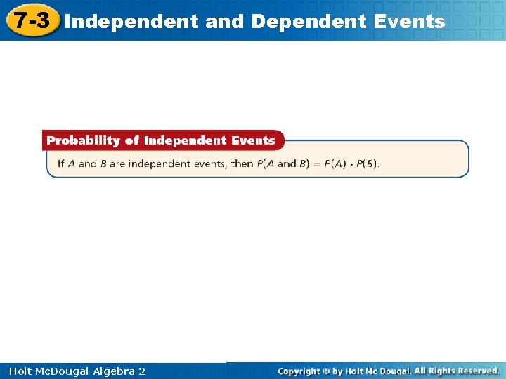 7 -3 Independent and Dependent Events Holt Mc. Dougal Algebra 2 