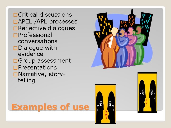 � Critical discussions � APEL /APL processes � Reflective dialogues � Professional conversations � � Critical discussions � APEL /APL processes � Reflective dialogues � Professional conversations �