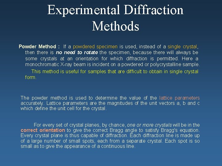 Experimental Diffraction Methods Powder Method : If a powdered specimen is used, instead of