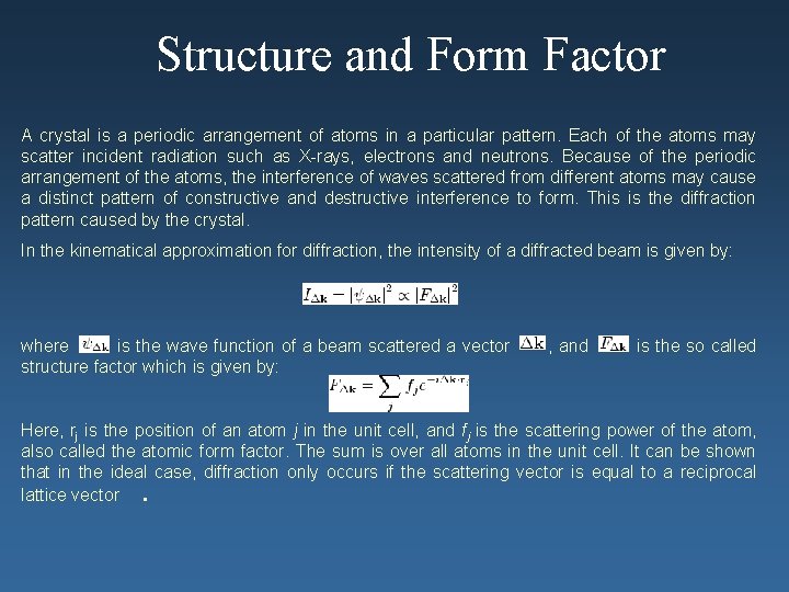 Structure and Form Factor A crystal is a periodic arrangement of atoms in a