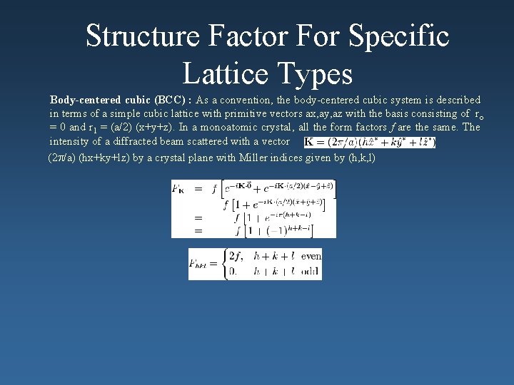 Structure Factor For Specific Lattice Types Body-centered cubic (BCC) : As a convention, the