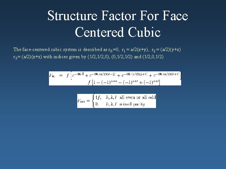 Structure Factor Face Centered Cubic The face-centered cubic system is described as r 0