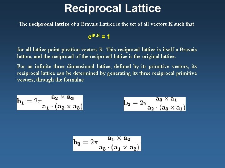 Reciprocal Lattice The reciprocal lattice of a Bravais Lattice is the set of all