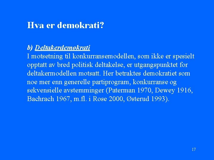 Hva er demokrati? b) Deltakerdemokrati I motsetning til konkurransemodellen, som ikke er spesielt opptatt