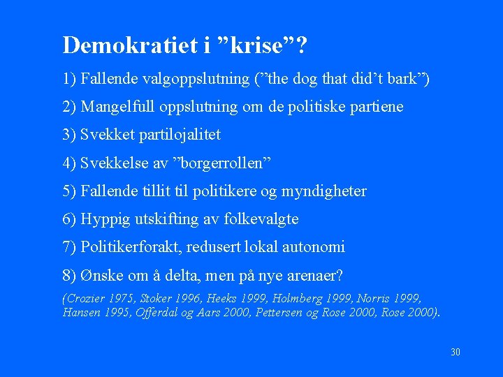 Demokratiet i ”krise”? 1) Fallende valgoppslutning (”the dog that did’t bark”) 2) Mangelfull oppslutning