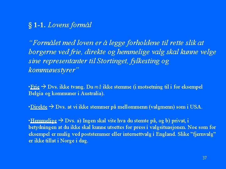 § 1 -1. Lovens formål “Formålet med loven er å legge forholdene til rette