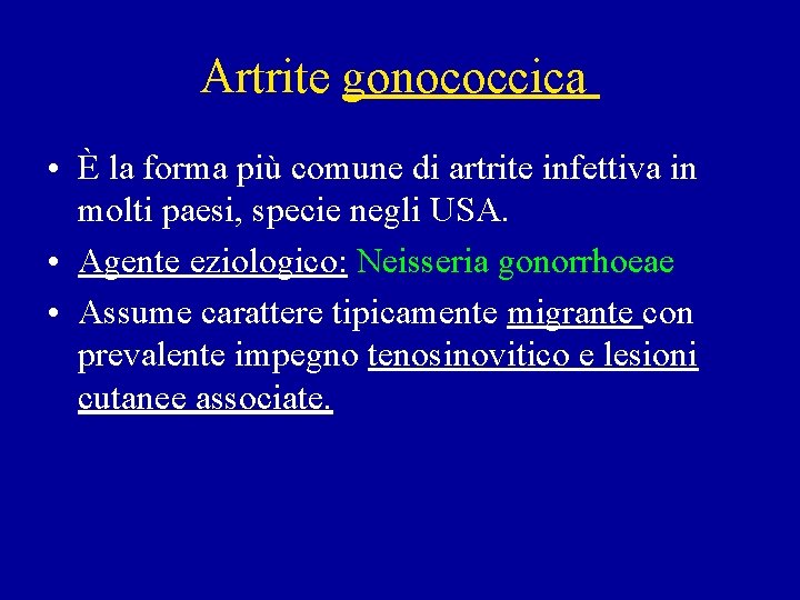 Artrite gonococcica • È la forma più comune di artrite infettiva in molti paesi,