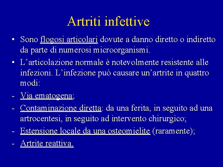 Artriti infettive • Sono flogosi articolari dovute a danno diretto o indiretto da parte
