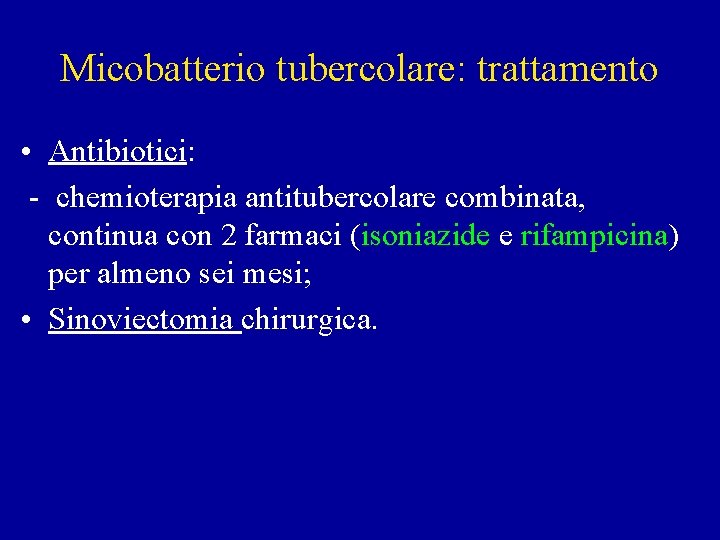 Micobatterio tubercolare: trattamento • Antibiotici: - chemioterapia antitubercolare combinata, continua con 2 farmaci (isoniazide