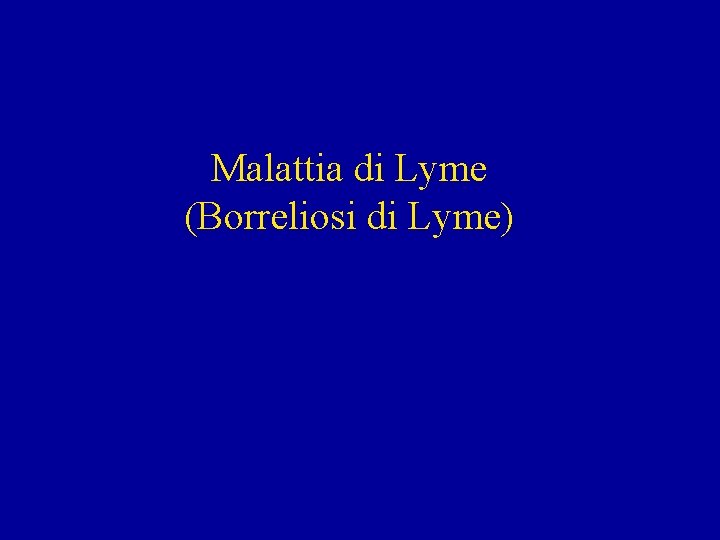 Malattia di Lyme (Borreliosi di Lyme) 