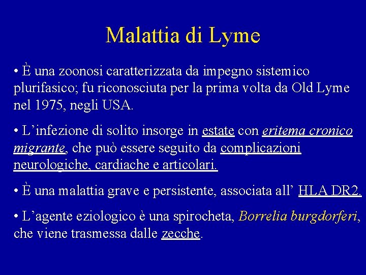 Malattia di Lyme • È una zoonosi caratterizzata da impegno sistemico plurifasico; fu riconosciuta