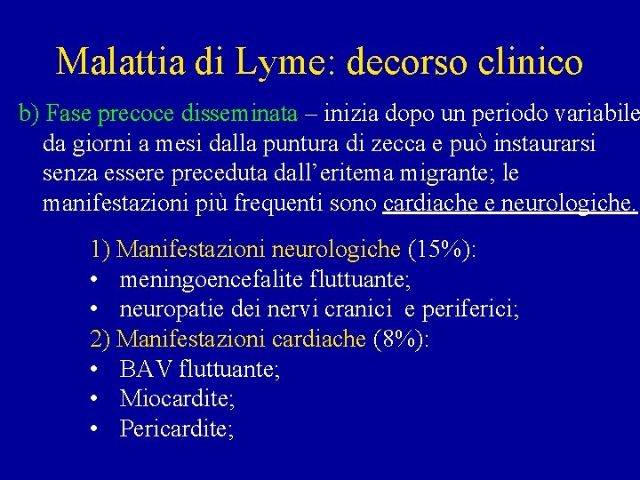 Malattia di Lyme: decorso clinico b) Fase precoce disseminata – inizia dopo un periodo