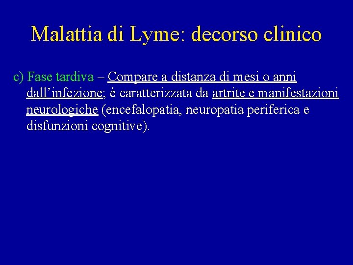 Malattia di Lyme: decorso clinico c) Fase tardiva – Compare a distanza di mesi