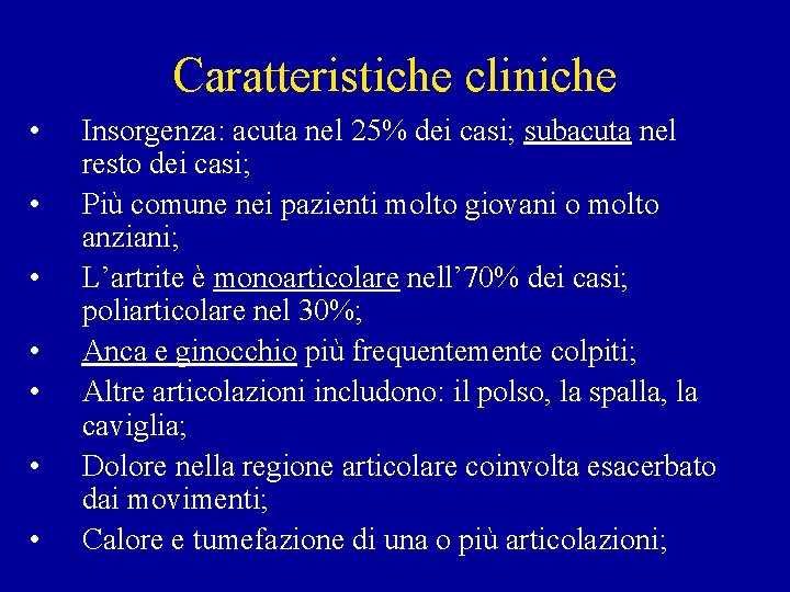 Caratteristiche cliniche • • Insorgenza: acuta nel 25% dei casi; subacuta nel resto dei