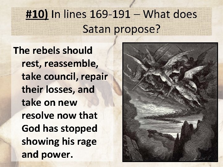 #10) In lines 169 -191 – What does Satan propose? The rebels should rest,